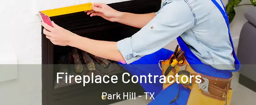 Fireplace Contractors Park Hill - TX