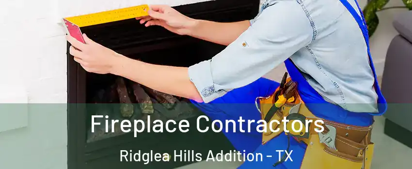 Fireplace Contractors Ridglea Hills Addition - TX