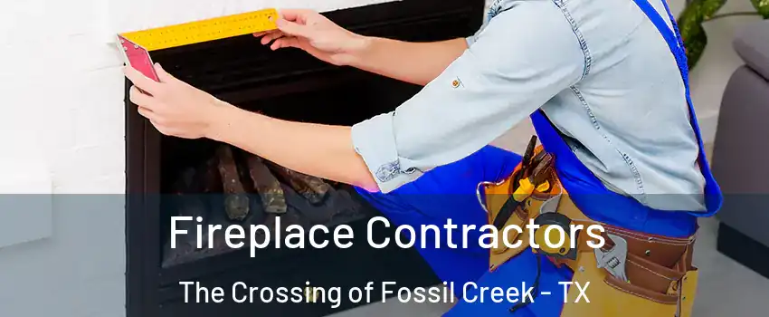 Fireplace Contractors The Crossing of Fossil Creek - TX