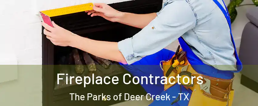 Fireplace Contractors The Parks of Deer Creek - TX