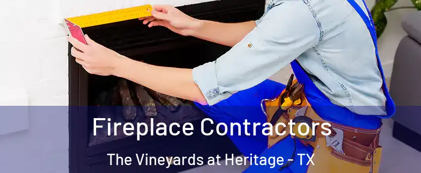 Fireplace Contractors The Vineyards at Heritage - TX