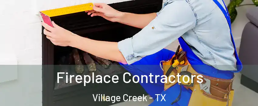 Fireplace Contractors Village Creek - TX