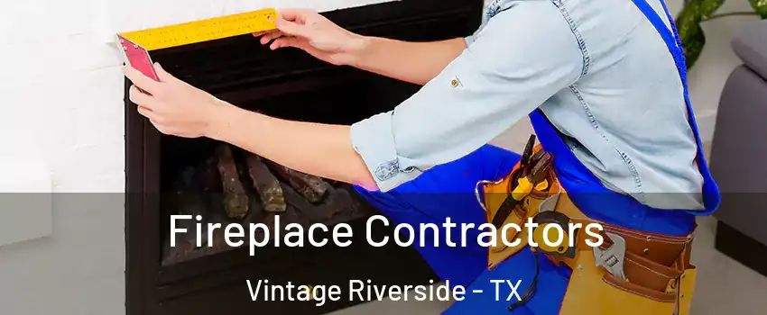 Fireplace Contractors Vintage Riverside - TX