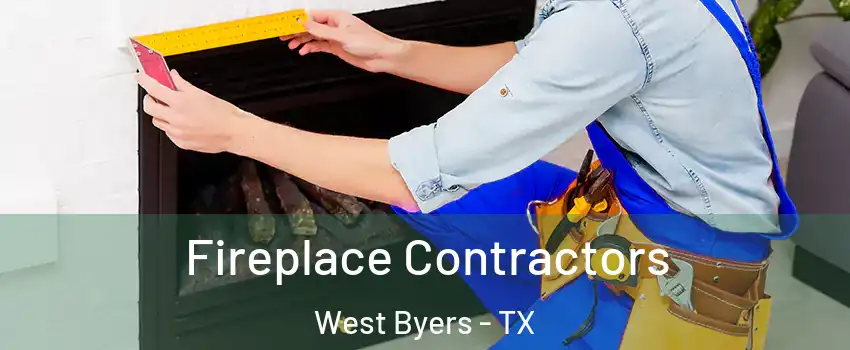 Fireplace Contractors West Byers - TX