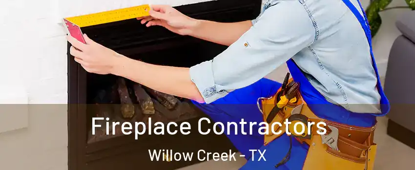 Fireplace Contractors Willow Creek - TX