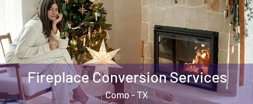 Fireplace Conversion Services Como - TX
