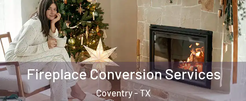 Fireplace Conversion Services Coventry - TX
