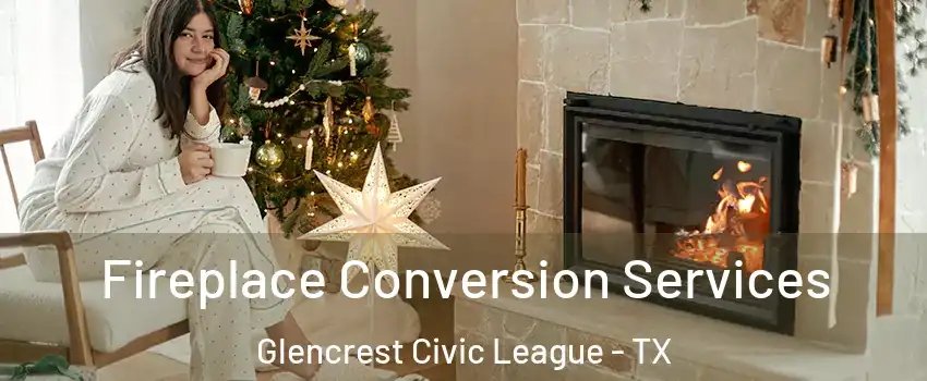 Fireplace Conversion Services Glencrest Civic League - TX