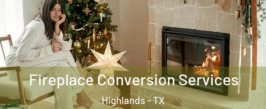 Fireplace Conversion Services Highlands - TX