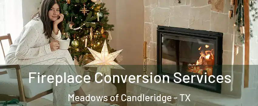 Fireplace Conversion Services Meadows of Candleridge - TX