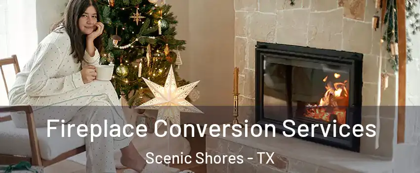 Fireplace Conversion Services Scenic Shores - TX