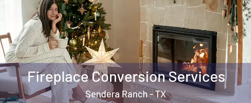 Fireplace Conversion Services Sendera Ranch - TX
