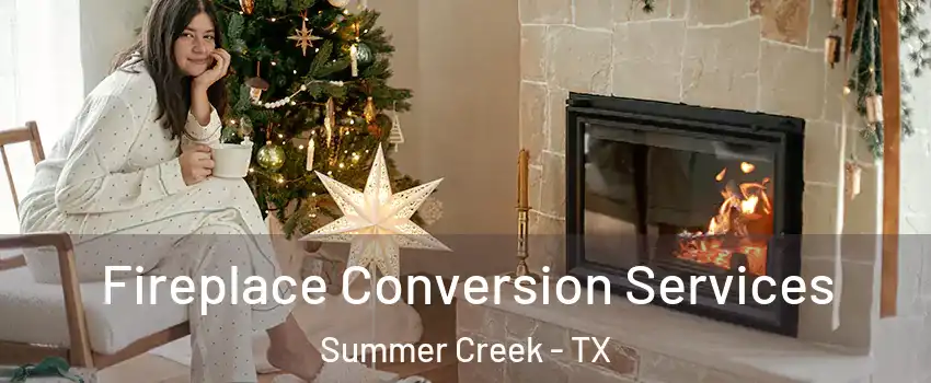 Fireplace Conversion Services Summer Creek - TX