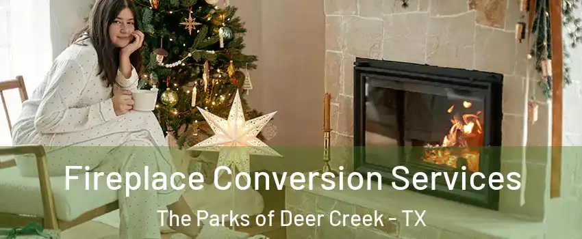 Fireplace Conversion Services The Parks of Deer Creek - TX