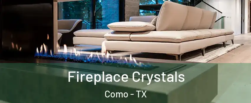 Fireplace Crystals Como - TX