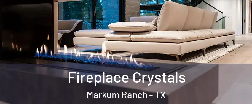 Fireplace Crystals Markum Ranch - TX