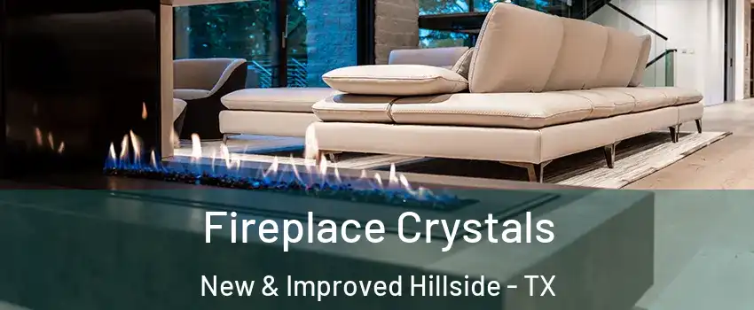 Fireplace Crystals New & Improved Hillside - TX