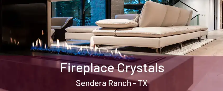 Fireplace Crystals Sendera Ranch - TX