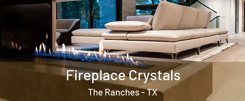 Fireplace Crystals The Ranches - TX