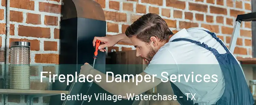 Fireplace Damper Services Bentley Village-Waterchase - TX