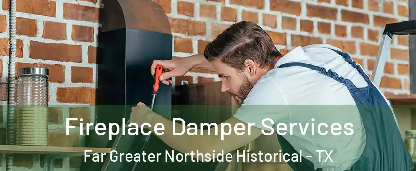 Fireplace Damper Services Far Greater Northside Historical - TX
