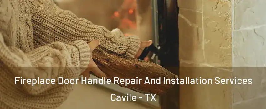 Fireplace Door Handle Repair And Installation Services Cavile - TX