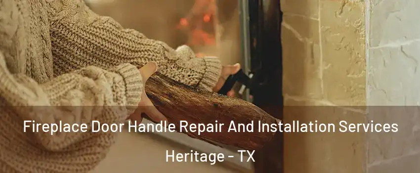 Fireplace Door Handle Repair And Installation Services Heritage - TX