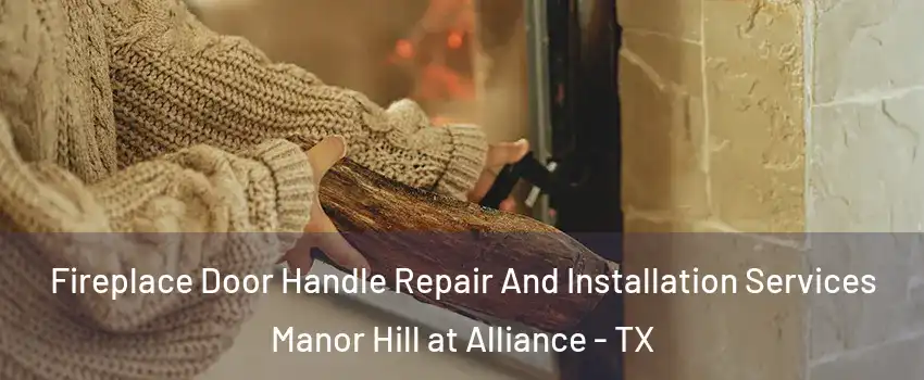 Fireplace Door Handle Repair And Installation Services Manor Hill at Alliance - TX