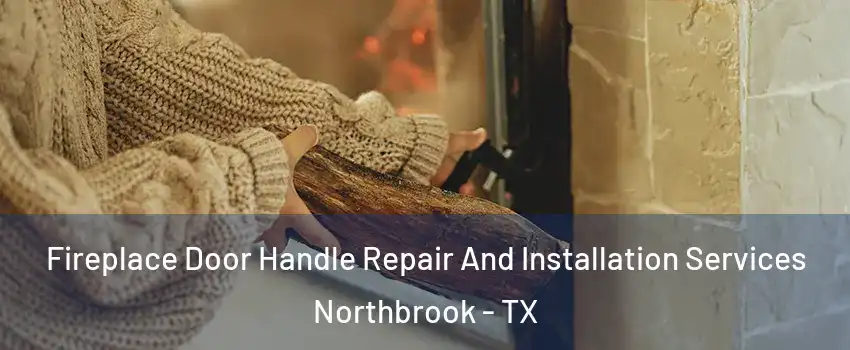 Fireplace Door Handle Repair And Installation Services Northbrook - TX