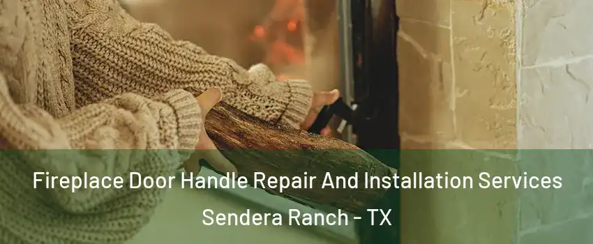 Fireplace Door Handle Repair And Installation Services Sendera Ranch - TX
