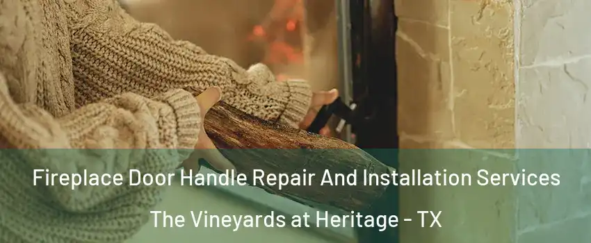 Fireplace Door Handle Repair And Installation Services The Vineyards at Heritage - TX