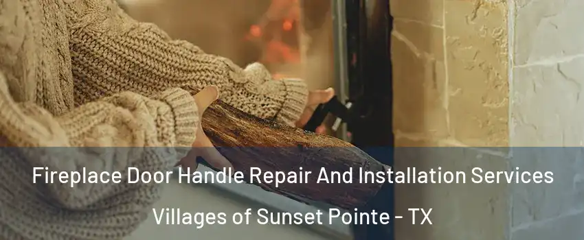 Fireplace Door Handle Repair And Installation Services Villages of Sunset Pointe - TX