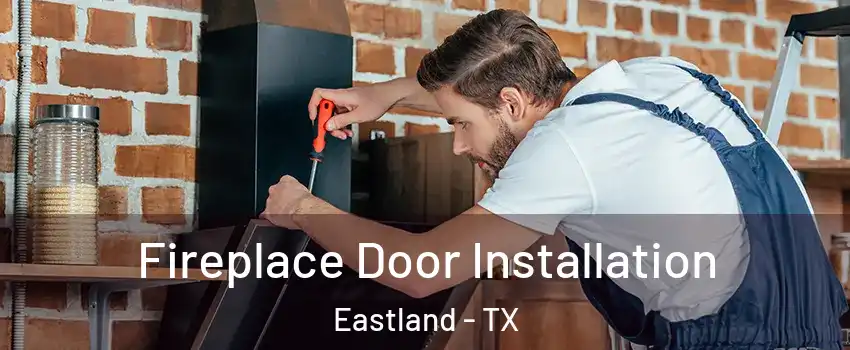 Fireplace Door Installation Eastland - TX