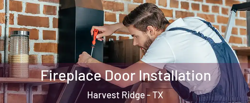 Fireplace Door Installation Harvest Ridge - TX