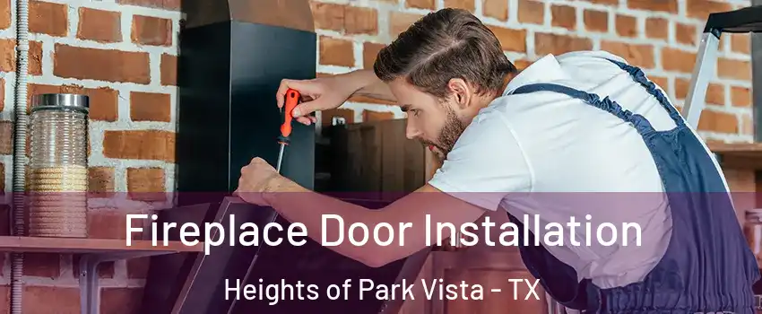 Fireplace Door Installation Heights of Park Vista - TX