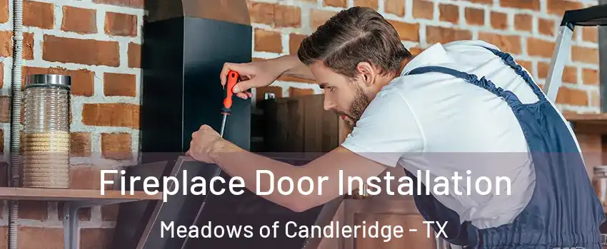 Fireplace Door Installation Meadows of Candleridge - TX