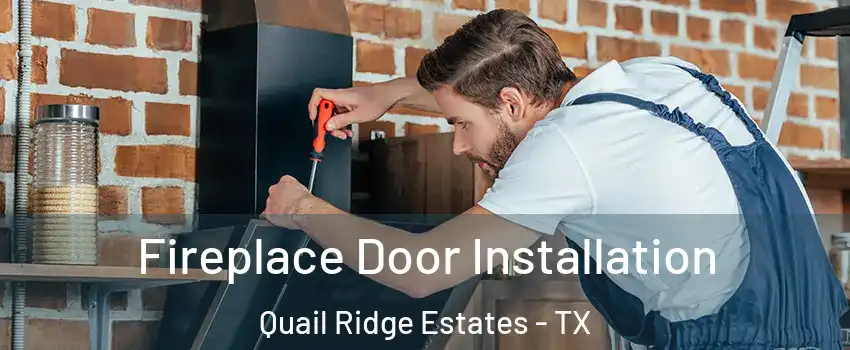 Fireplace Door Installation Quail Ridge Estates - TX