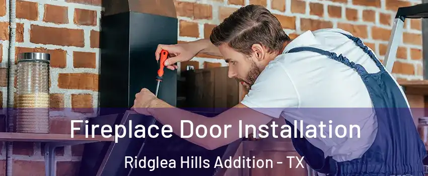 Fireplace Door Installation Ridglea Hills Addition - TX