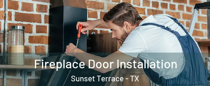 Fireplace Door Installation Sunset Terrace - TX