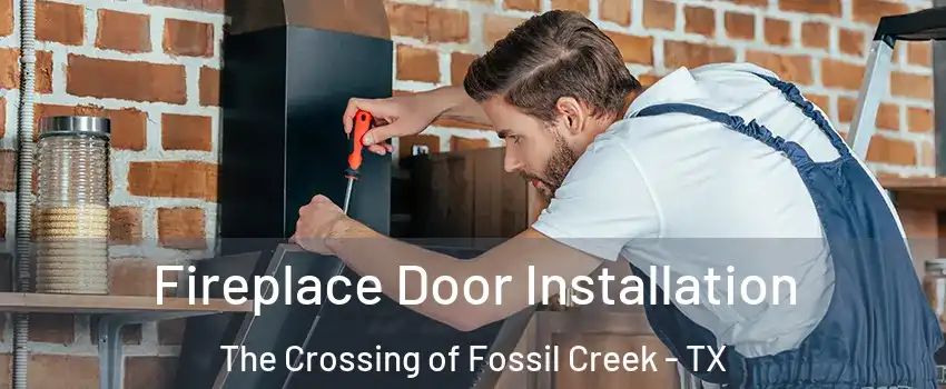 Fireplace Door Installation The Crossing of Fossil Creek - TX