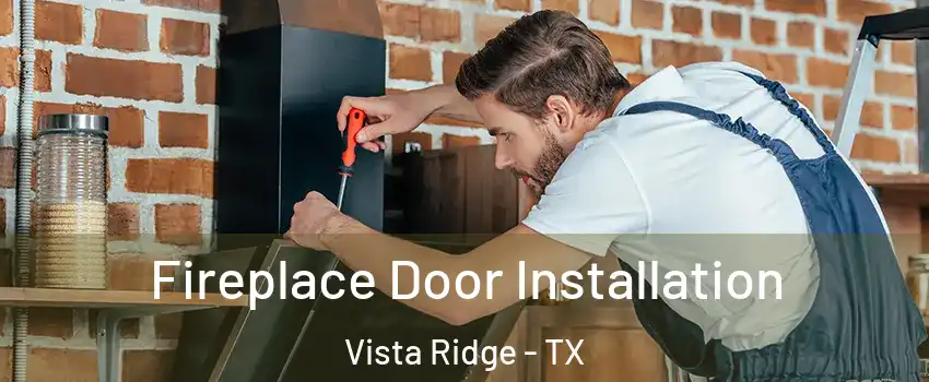 Fireplace Door Installation Vista Ridge - TX