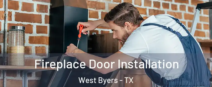 Fireplace Door Installation West Byers - TX