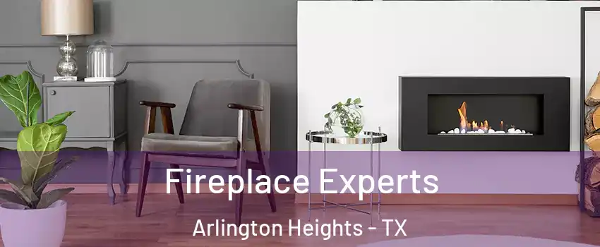 Fireplace Experts Arlington Heights - TX