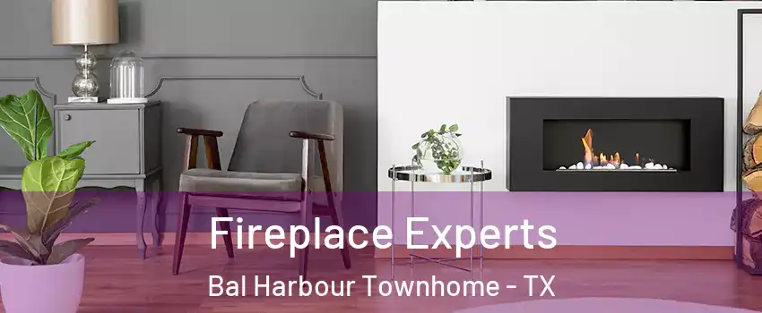 Fireplace Experts Bal Harbour Townhome - TX