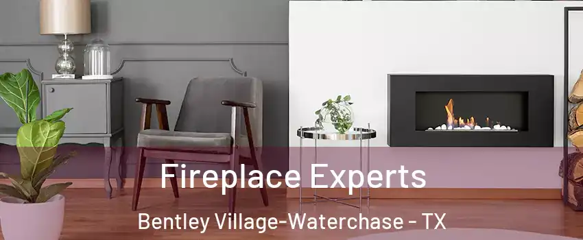 Fireplace Experts Bentley Village-Waterchase - TX