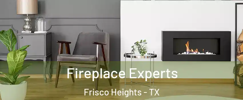Fireplace Experts Frisco Heights - TX