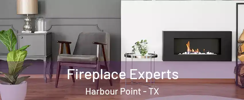 Fireplace Experts Harbour Point - TX