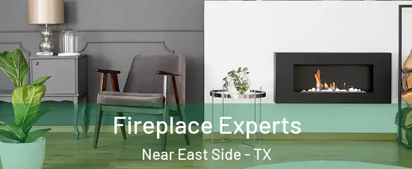 Fireplace Experts Near East Side - TX