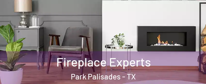 Fireplace Experts Park Palisades - TX