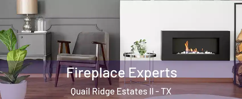 Fireplace Experts Quail Ridge Estates II - TX